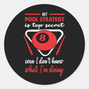 My Pool Strategy Is Top Secret Even I Dont Know Bi Classic Round Sticker