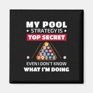 My Pool Strategy Is Top Secret Even I Dont Know Bi Magnet