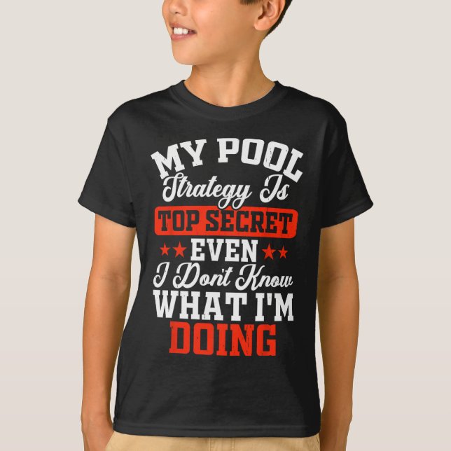 My Pool Strategy Is Top Secret Even I Dont Know Wh (Front)