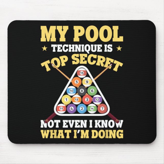 My Pool Technique Is Top Secret Pool Player Funny  Mouse Pad (Front)