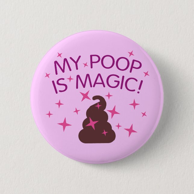 My Poop Is Magic 6 Cm Round Badge (Front)