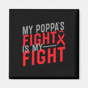 My Poppa's Fight is My Fight Blood Cancer Awarenes Magnet