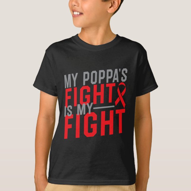 My Poppa's Fight Is My Fight Blood Cancer Awarenes T-Shirt (Front)