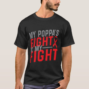 My Poppa's Fight Is My Fight Blood Cancer Awarenes T-Shirt