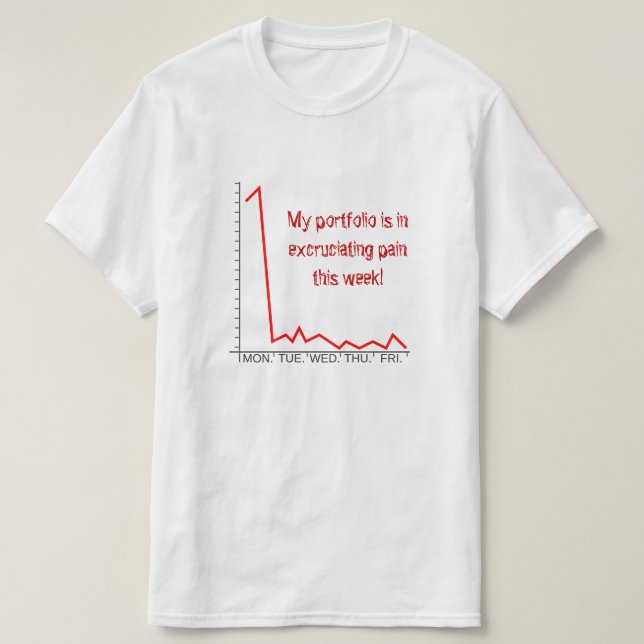 "My portfolio is in excruciating pain this week!" T-Shirt (Design Front)