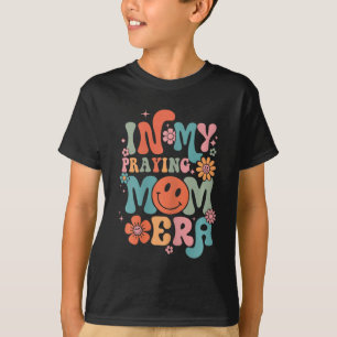 My Praying Mama Era Religious Mum Christian Mother T-Shirt