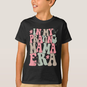 My Praying Mama Era Religious Mum Christian Mother T-Shirt