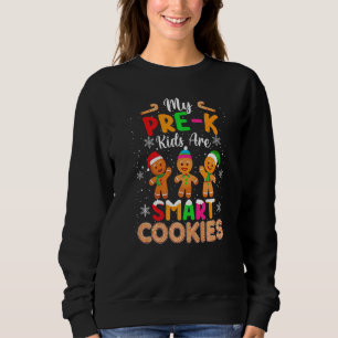 My Pre K Kids Are Smart Cookies Christmas  Teacher Sweatshirt