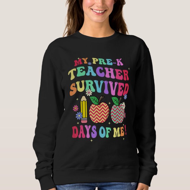 My Preschool Teacher Survived 100 Days Of Me Funny Sweatshirt (Front)