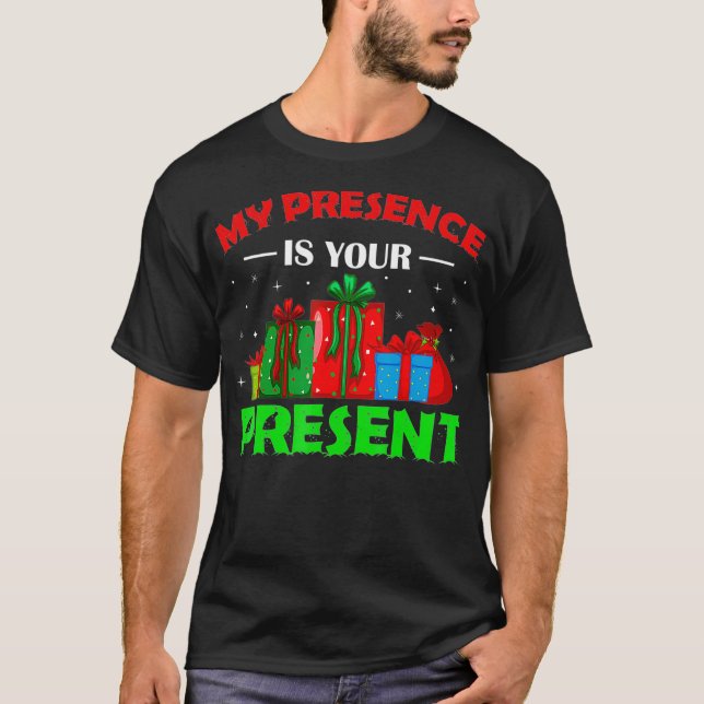 My Presence Is Your Present Funny Christmas 2021 H T-Shirt (Front)