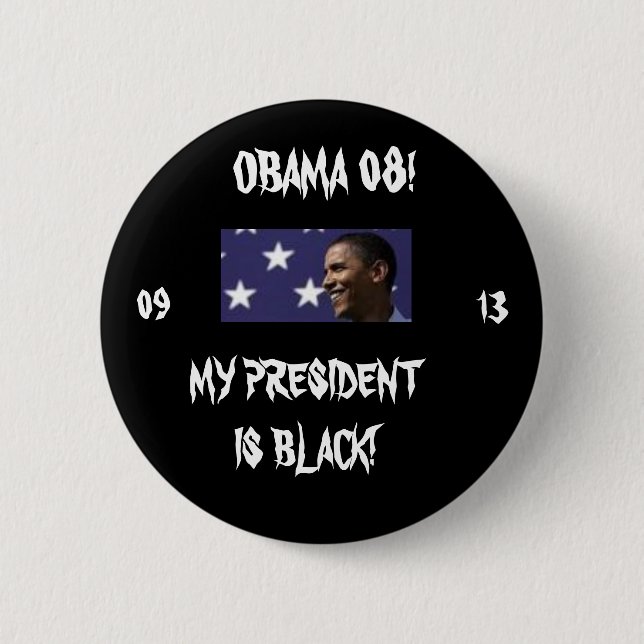 MY PRESIDENT IS BLACK! 6 CM ROUND BADGE (Front)