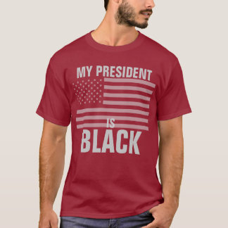 My President is Black T-Shirt