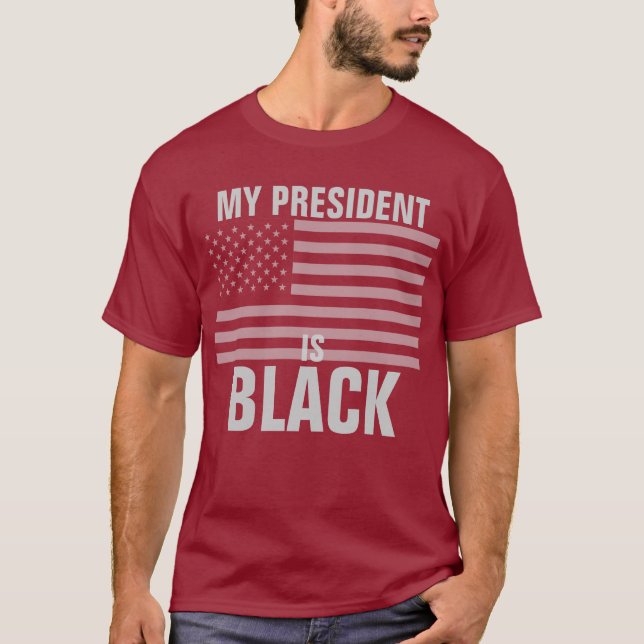 My President is Black T-Shirt (Front)