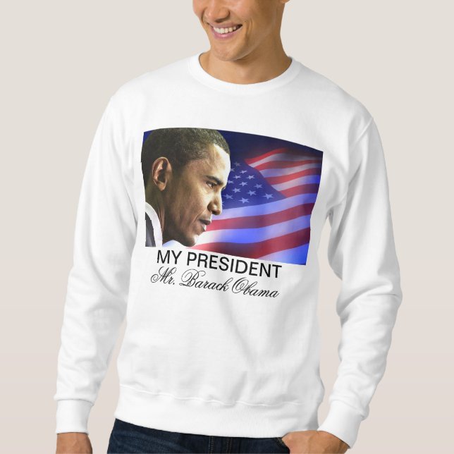 My President Mr. Barack Obama (Patriotic) Sweatshirt (Front)
