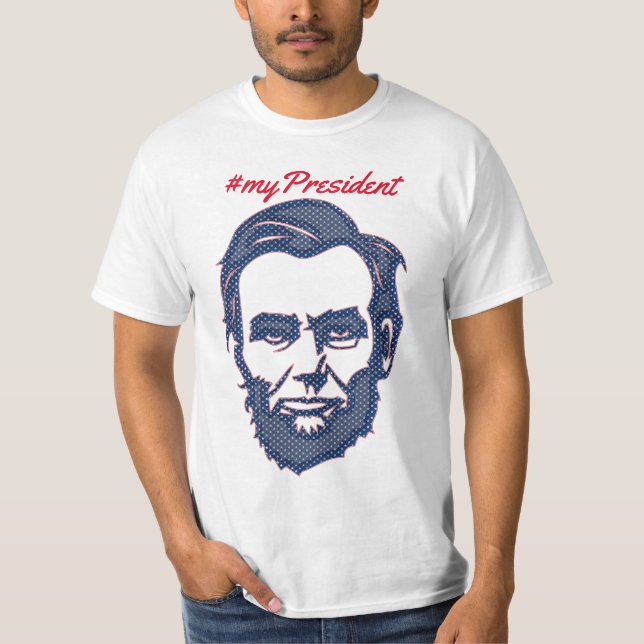 My President of The United States Abraham Lincoln T-Shirt (Front)