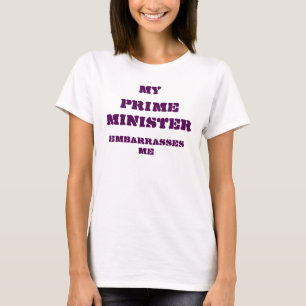 My Prime Minister Embarrasses Me T-Shirt
