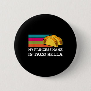 My Princess Name Is Taco Bella Fun Cinco De Mayo T 6 Cm Round Badge