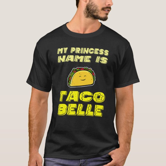 My Princess Name Is Taco Belle  Cinco De Mayo T-Shirt (Front)