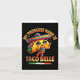My Princess Name Is Taco Belle - Funny Food Lover Card