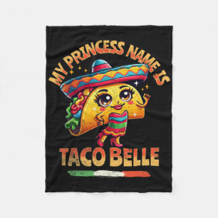 My Princess Name Is Taco Belle - Funny Food Lover  Fleece Blanket