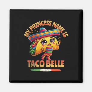 My Princess Name Is Taco Belle - Funny Food Lover Magnet