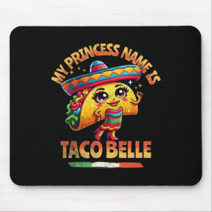 My Princess Name Is Taco Belle - Funny Food Lover Mouse Pad