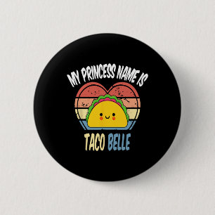 My Princess Name Is Taco Belle Funny Foodie Cinco 6 Cm Round Badge