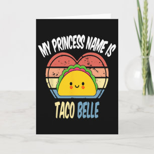 My Princess Name Is Taco Belle Funny Foodie Cinco  Card