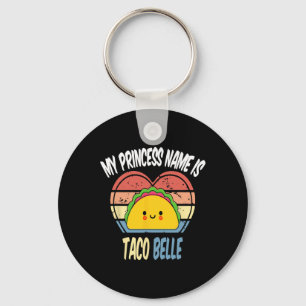My Princess Name Is Taco Belle Funny Foodie Cinco  Key Ring