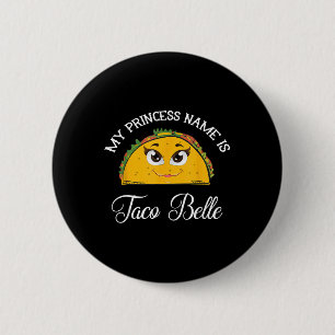 My Princess Name Is Taco Belle - Funny Pun Cinco D 6 Cm Round Badge