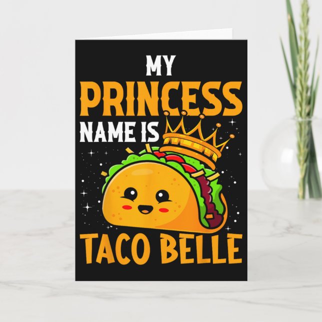 My Princess Name Is Taco Belle - Funny Pun Cinco D Card (Front)