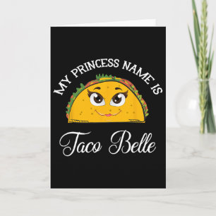 My Princess Name Is Taco Belle - Funny Pun Cinco D Card