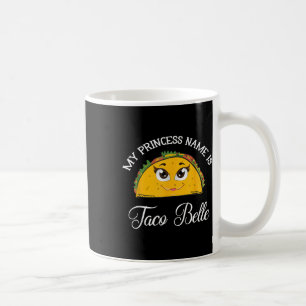 My Princess Name Is Taco Belle - Funny Pun Cinco D Coffee Mug