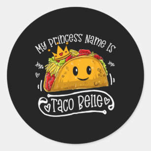 My Princess Name Is Taco Belle Funny Pun Cinco De  Classic Round Sticker