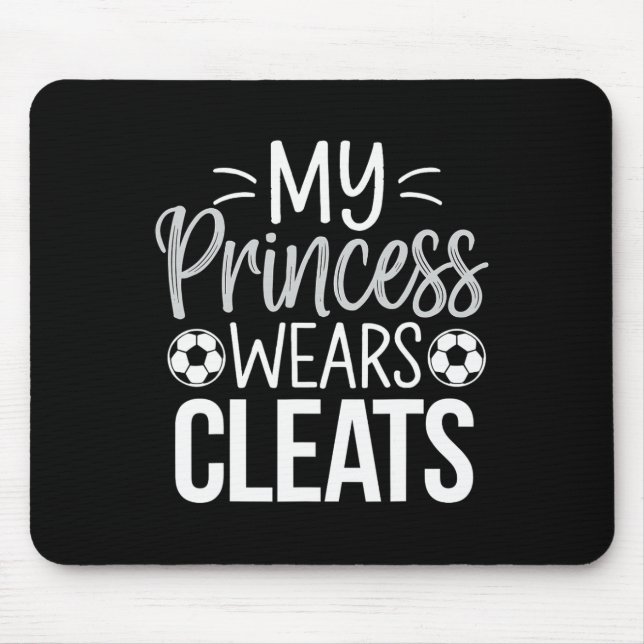 My Princess Wears Cleats Soccer Dad  Mouse Pad (Front)