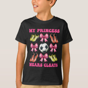 My Princess Wears Cleats Soccer Mom Mother's Day C T-Shirt
