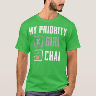 My priority chai T-Shirt