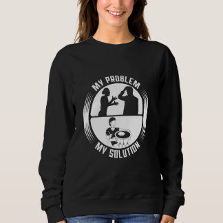 My Problem My Pictogram Dad Mum Djembe Drummer Dje Sweatshirt