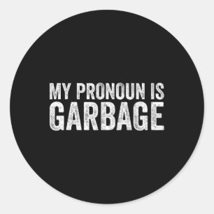 My Pronoun Is Garbyge Sarcastic Team Garge 2024 Su Classic Round Sticker