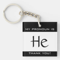 My pronoun is HE