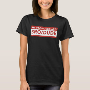 My Pronouns Are Brodude T-Shirt