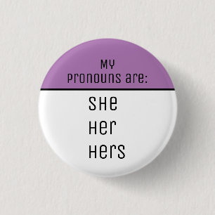 My pronouns are She Her Hers 3 Cm Round Badge