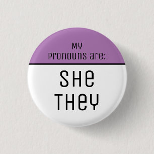 My pronouns are She They 3 Cm Round Badge