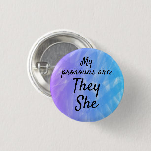 My pronouns are They She 3 Cm Round Badge