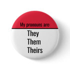 My pronouns are They Them Theirs