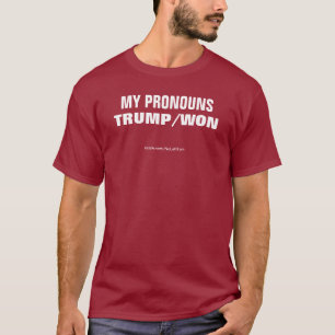 My Pronouns Are Trump Won T-Shirt