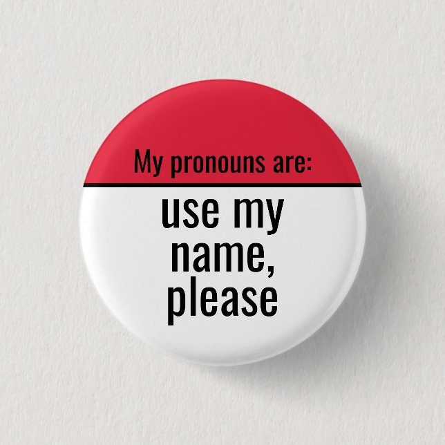 My pronouns are Use my name please 3 Cm Round Badge (Front)