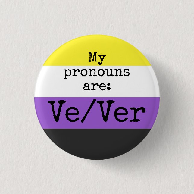 My pronouns are: Ve/Ver - Nonbinary Flag 3 Cm Round Badge (Front)