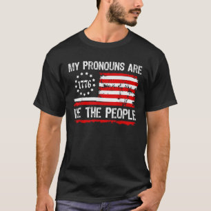 MY PRONOUNS ARE WE THE PEOPLE United States Of Ame T-Shirt