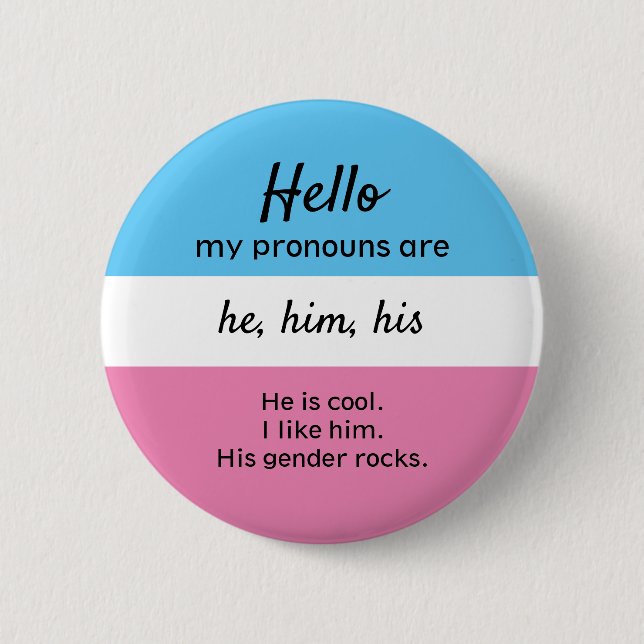 My Pronouns Button, He Him Pronouns 6 Cm Round Badge (Front)